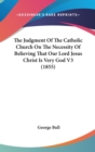 The Judgment Of The Catholic Church On The Necessity Of Believing That Our Lord Jesus Christ Is Very God V3 (1855) - Book