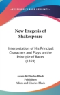 New Exegesis Of Shakespeare: Interpretation Of His Principal Characters And Plays On The Principle Of Races (1859) - Book