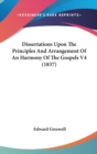 Dissertations Upon The Principles And Arrangement Of An Harmony Of The Gospels V4 (1837) - Book