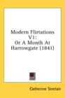 Modern Flirtations V1: Or A Month At Harrowgate (1841) - Book