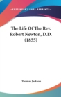 The Life Of The Rev. Robert Newton, D.D. (1855) - Book