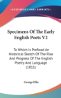 Specimens Of The Early English Poets V2: To Which Is Prefixed An Historical Sketch Of The Rise And Progress Of The English Poetry And Language (1811) - Book