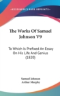 The Works Of Samuel Johnson V9: To Which Is Prefixed An Essay On His Life And Genius (1820) - Book