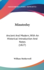 Minstrelsy: Ancient And Modern, With An Historical Introduction And Notes (1827) - Book