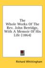 The Whole Works Of The Rev. John Berridge, With A Memoir Of His Life (1864) - Book