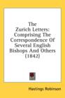 The Zurich Letters : Comprising The Correspondence Of Several English Bishops And Others (1842) - Book