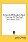 System Of Logic And History Of Logical Doctrines (1871) - Book