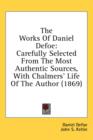 The Works Of Daniel Defoe: Carefully Selected From The Most Authentic Sources, With Chalmers' Life Of The Author (1869) - Book