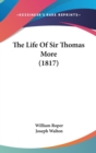 The Life Of Sir Thomas More (1817) - Book