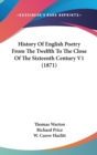 History Of English Poetry From The Twelfth To The Close Of The Sixteenth Century V1 (1871) - Book