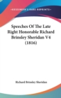 Speeches Of The Late Right Honorable Richard Brinsley Sheridan V4 (1816) - Book