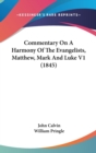 Commentary On A Harmony Of The Evangelists, Matthew, Mark And Luke V1 (1845) - Book