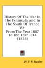 History Of The War In The Peninsula And In The South Of France V2: From The Year 1807 To The Year 1814 (1838) - Book