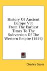 History Of Ancient Europe V3: From The Earliest Times To The Subversion Of The Western Empire (1815) - Book