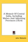 A Memoir Of Central India, Including Malwa And Adjoining Provinces (1824) - Book