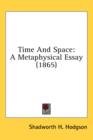 Time And Space : A Metaphysical Essay (1865) - Book