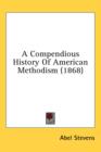 A Compendious History Of American Methodism (1868) - Book