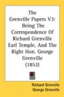 The Grenville Papers V3: Being The Correspondence Of Richard Grenville Earl Temple, And The Right Hon. George Grenville (1852) - Book