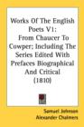 Works Of The English Poets V1: From Chaucer To Cowper; Including The Series Edited With Prefaces Biographical And Critical (1810) - Book
