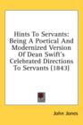 Hints To Servants: Being A Poetical And Modernized Version Of Dean Swift's Celebrated Directions To Servants (1843) - Book