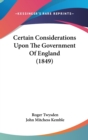 Certain Considerations Upon The Government Of England (1849) - Book