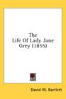 The Life Of Lady Jane Grey (1855) - Book