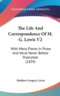 The Life And Correspondence Of M. G. Lewis V2: With Many Pieces In Prose And Verse Never Before Published (1839) - Book