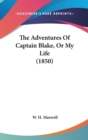 The Adventures Of Captain Blake, Or My Life (1850) - Book