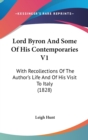 Lord Byron And Some Of His Contemporaries V1 : With Recollections Of The Author's Life And Of His Visit To Italy (1828) - Book