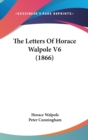 The Letters Of Horace Walpole V6 (1866) - Book