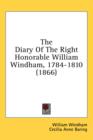 The Diary Of The Right Honorable William Windham, 1784-1810 (1866) - Book