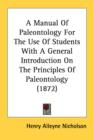 A Manual Of Paleontology For The Use Of Students With A General Introduction On The Principles Of Paleontology (1872) - Book
