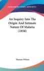 An Inquiry Into The Origin And Intimate Nature Of Malaria (1858) - Book