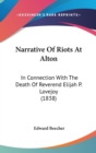 Narrative Of Riots At Alton : In Connection With The Death Of Reverend Elijah P. Lovejoy (1838) - Book