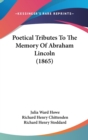 Poetical Tributes To The Memory Of Abraham Lincoln (1865) - Book