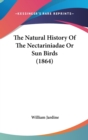 The Natural History Of The Nectariniadae Or Sun Birds (1864) - Book