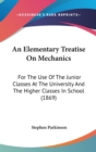 An Elementary Treatise On Mechanics: For The Use Of The Junior Classes At The University And The Higher Classes In School (1869) - Book