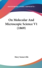 On Molecular And Microscopic Science V1 (1869) - Book