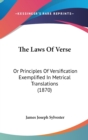 The Laws Of Verse: Or Principles Of Versification Exemplified In Metrical Translations (1870) - Book