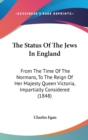 The Status Of The Jews In England: From The Time Of The Normans, To The Reign Of Her Majesty Queen Victoria, Impartially Considered (1848) - Book