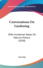 Conversations On Gardening: With Incidental Notes On Natural History (1838) - Book