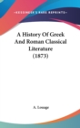 A History Of Greek And Roman Classical Literature (1873) - Book