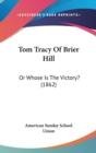 Tom Tracy Of Brier Hill: Or Whose Is The Victory? (1862) - Book