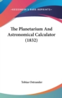 The Planetarium And Astronomical Calculator (1832) - Book