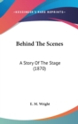 Behind The Scenes: A Story Of The Stage (1870) - Book