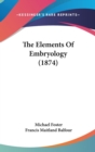 The Elements Of Embryology (1874) - Book