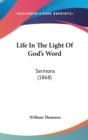 Life In The Light Of God's Word: Sermons (1868) - Book