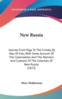 New Russia : Journey From Riga To The Crimea, By Way Of Kiev, With Some Account Of The Colonization And The Manners And Customs Of The Colonists Of New Russia (1823) - Book