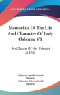 Memorials Of The Life And Character Of Lady Osborne V1: And Some Of Her Friends (1870) - Book