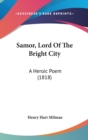 Samor, Lord Of The Bright City: A Heroic Poem (1818) - Book